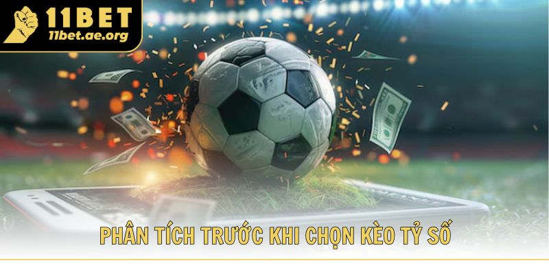 Phương pháp phân tích trước khi chọn kèo tỷ số